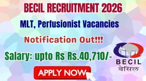 BECIL Recruitment 2026 - Apply Offline for 28 Medical Lab Technician, Perfusionist Posts