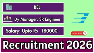 BEL Recruitment 2026 - Apply Offline for Deputy Manager, Senior Engineer Posts