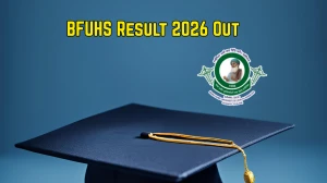 BFUHS Result 2026 Out - Check B.Pharmacy 2nd Semester MJ-25 Results Online at bfuhs.ac.in