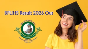 BFUHS Result 2026 Out - Check PG Medical Final Year ND-25, BSc Nursing (NS21) 7th Semester MJ-25 Result Online at bfuhs.ac.in