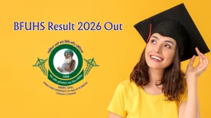 BFUHS Result 2026 Out For BPharmacy 3rd Semester, BSc Optometry, BSc NPh, BSc MLT - Direct Link at bfuhs.ac.in