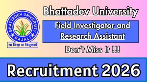 Bhattadev University Recruitment 2026 - Apply Online for Field Investigator and Research Assistant Posts Bhattadev University Recruitment 2026 - Apply Online for Field Investigator and Research Assistant Posts