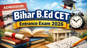 Bihar B.Ed CET Entrance Exam 2026: Form Date, Eligibility, and Exam Pattern