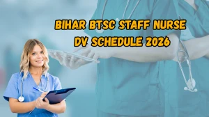 Bihar BTSC Staff Nurse DV Schedule 2026 - Document Verification Date & Details Bihar BTSC Staff Nurse DV Schedule 2026 - Document Verification Date & Details