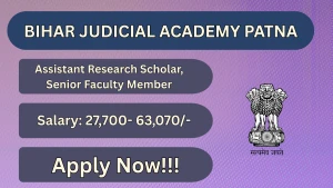 Bihar Judicial Academy Patna Recruitment 2026 - Apply Offline for Assistant Research Scholar, Senior Faculty Member Posts
