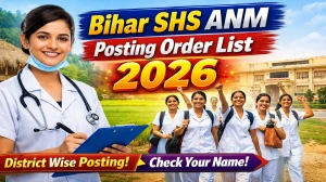 Bihar SHS ANM Posting Order List 2026 Out - District Wise Posting PDF Download Now