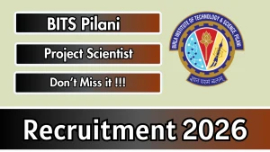 BITS Pilani Project Scientist Recruitment 2026 - Apply Online