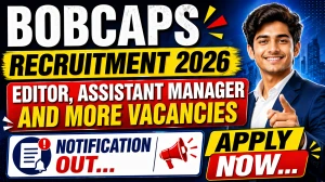 BOBCAPS Recruitment 2026 - Apply Online for Editor, Assistant Manager and More Posts
