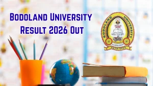Bodoland University Result 2026 Out - Check FYUGP 1st, 2nd, 3rd, 5th Semester B.Sc Results Online at buniv.edu.in