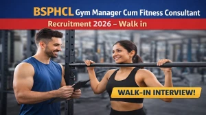 BSPHCL Gym Manager Cum Fitness Consultant Recruitment 2026 – Walk in