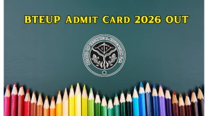BTEUP Admit Card 2026 OUT - Download UP Polytechnic Annual and Even Semester Hall Ticket at bteup.ac.in