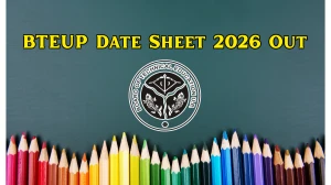 BTEUP Date Sheet 2026 Out for Even Semester (May Exams) @ bteup.ac.in Details Here