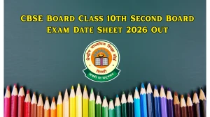 CBSE Board Class 10th Second Board Exam Date Sheet 2026 Out @ cbse.gov.in - Check Exam Schedule Here