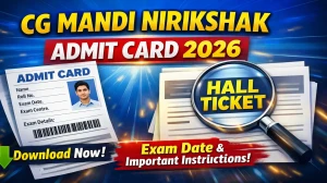 CG Mandi Nirikshak Admit Card 2026 (Out) - Download Here