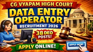 Chhattisgarh High Court DEO Recruitment 2026 - Apply Online for 38 Data Entry Operator Posts