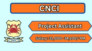 CNCI Project Assistant Recruitment 2026 - Apply Online