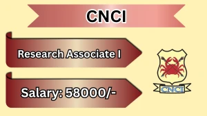 CNCI Research Associate I Recruitment 2026 - Apply Online