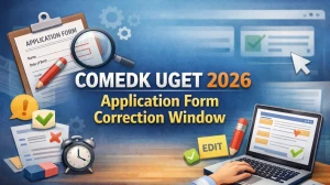 COMEDK UGET 2026 Application Form Correction Window Started : Know How to Edit Form @comedk.org