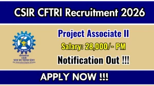 CSIR CFTRI Project Associate II Recruitment 2026 - Apply Online