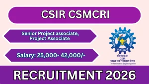 CSIR CSMCRI Recruitment 2026 - Apply Online for 37 Senior Project Associate, Project Associate and More Posts