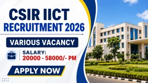 CSIR IICT Recruitment 2026 - Walkin for 26 Project Associate, Project Assistant and More Posts CSIR IICT Recruitment 2026 - Walkin for 26 Project Associate, Project Assistant and More Posts