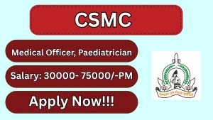 CSMC Recruitment 2026 - Walkin for 15 Paediatrician, Medical Officer Posts