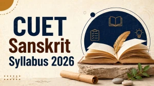 CUET Sanskrit Syllabus 2026: Download PDF and Exam Pattern