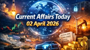 Current Affairs Today 02 April 2026