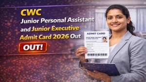 CWC Junior Personal Assistant and Junior Executive Admit Card 2026 Out - Download Here