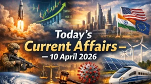 Daily Current Affairs – 10 April 2026