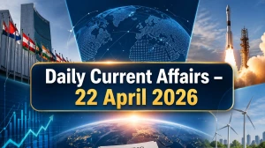 Daily Current Affairs – 22 April 2026