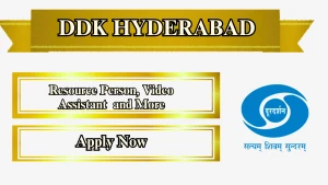 DDK Hyderabad Recruitment 2026 - Apply Offline for Resource Person, Video Assistant and More Posts
