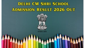 Delhi CM Shri School Admission Result 2026 Out - Direct Link to Download Class 6, 9, 11 Result at edudel.nic.in