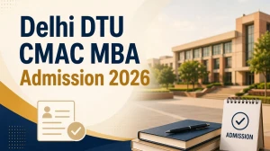 Delhi DTU CMAC MBA Admission 2026: Apply Online, Dates, and Eligibility