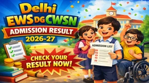 Delhi EWS DG CWSN Admission Result 2026-27 Out - Check Direct Link at ewsadmissions.delhi.gov.in