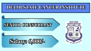 Delhi State Cancer Institute Senior Resident Recruitment 2026 - Apply Offline