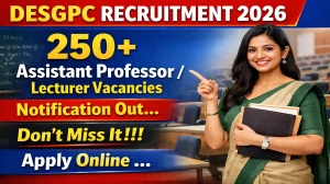 DESGPC Teaching Recruitment 2026: Apply Online for 268 Assistant Professor/Lecturer Vacancies