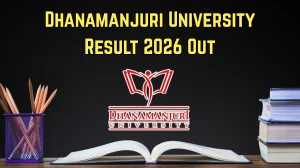 Dhanamanjuri University Result 2026 Out - Direct Link to Download PG 3rd Semester Dec 2025 Results at dmu.ac.in