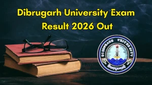Dibrugarh University Exam Result 2026 Out - Check BA LLB 7th Sem, BBA LLB 1st Sem & B.Ed 1st, 3rd Sem Result at dibru.ac.in