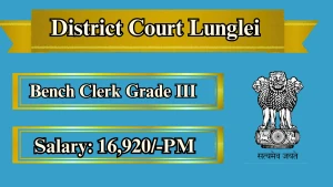 District Court Lunglei Bench Clerk Grade III Recruitment 2026 - Apply Offline