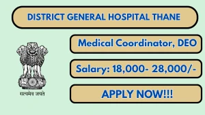 District General Hospital Thane Recruitment 2026 - Apply Offline for 10 Medical Coordinator, Data Entry Operator Posts