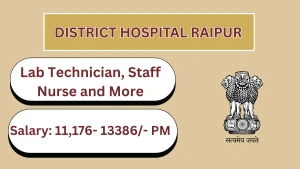District Hospital Raipur Recruitment 2026 - Apply Offline for 44 Lab Technician, Staff Nurse and More Posts