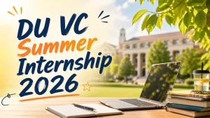 DU VC Summer Internship 2026: Apply Online, Last Date Extended to April 30