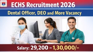 ECHS Recruitment 2026 - Apply Offline for Dental Officer, DEO and More Posts