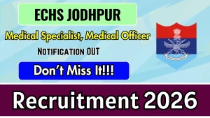 ECHS Jodhpur Recruitment 2026 - Apply Offline for Medical Specialist, Medical Officer Posts