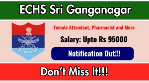 ECHS Sri Ganganagar Recruitment 2026 - Apply Offline for Female Attendant, Pharmacist and More Posts
