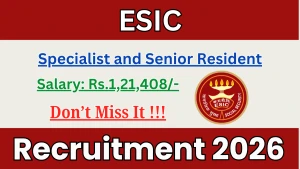 ESIC Recruitment 2026 - Walkin for 12 Specialist and Senior Resident Posts