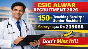 ESIC Alwar Recruitment 2026 – Walk in for 177 Teaching Faculty/Senior Resident Posts