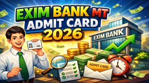EXIM Bank MT Admit Card 2026 (Out) - Download Here