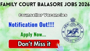 Family Court Balasore Counsellor Recruitment 2026 - Apply Offline Family Court Balasore Counsellor Recruitment 2026 - Apply Offline